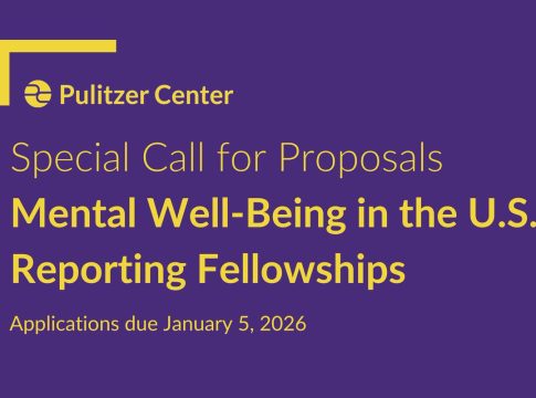 Pulitzer Center Reporting Fellowships 2026 mental well-being journalism project in the United States