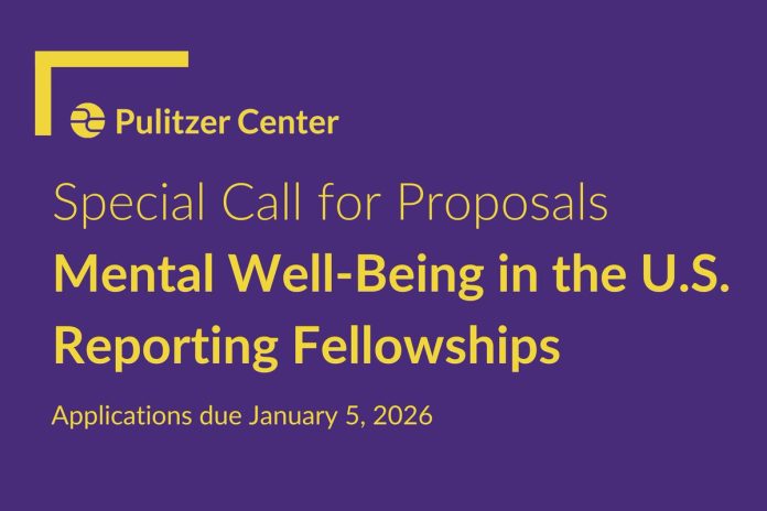 Pulitzer Center Reporting Fellowships 2026 mental well-being journalism project in the United States